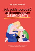 Jak sobie poradzić ze zbuntowanym dzieckiem - ebook