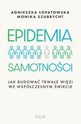 : Epidemia samotności. Jak budować trwałe więzi we współczesnym świecie - ebook