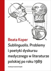 : Sublingualis. Problemy i poetyki dyskursu medycznego w literaturze polskiej po roku 1989 - ebook