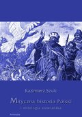 Mityczna historia Polski i mitologia słowiańska - ebook