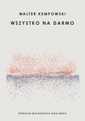 literatura piękna, beletrystyka: Wszystko na darmo - ebook