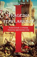Tragedia templariuszy. Powstanie i upadek państw krzyżowców - ebook
