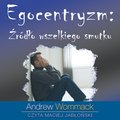 Egocentryzm: źródło wszelkiego smutku - audiobook