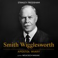 Duchowość i religia: Smith Wigglesworth. Apostoł wiary - audiobook