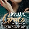 Romans i erotyka: Moja Grace. Dziedzictwo #1 - audiobook