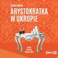 audiobooki: Arystokratka. Tom 2. Arystokratka w ukropie - audiobook