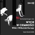 Wycie w ciemności. Wilki i wilkołaki Europy - audiobook