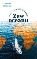 dokument, literatura faktu, reportaże: Zew oceanu. 312 dni samotnego rejsu dookoła świata - audiobook