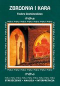 Naukowe i akademickie: Zbrodnia i kara Fiodora Dostojewskiego. Streszczenie, analiza, interpretacja - ebook