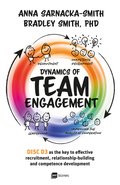 Biznes: Dynamics of Team Engagement: DISC D3 as the key to effective recruitment, relationship-building and competence development - ebook