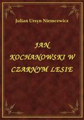 Jan Kochanowski W Czarnym Lesie - ebook