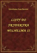 Listy Do Fryderyka Wilhelma II - ebook