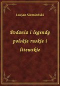 ebooki: Podania I Legendy Polskie Ruskie I Litewskie - ebook