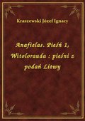 Anafielas. Pieśń 1, Witolorauda : pieśni z podań Litwy - ebook