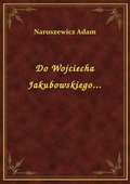Do Wojciecha Jakubowskiego... - ebook