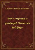 Dwie rozprawy o poddanych Królestwa Polskiego. - ebook