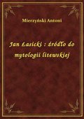 Jan Łasicki : źródło do mytologii litewskiej - ebook