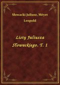 Listy Juliusza Słowackiego. T. 1 - ebook