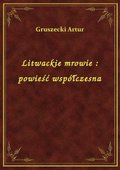 Litwackie mrowie : powieść współczesna - ebook