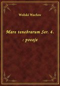 Mare tenebrarum Ser. 4. : poezje - ebook