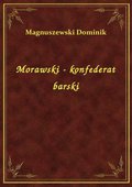 Morawski - konfederat barski - ebook