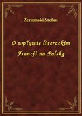 O wpływie literackim Francji na Polskę - ebook