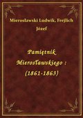 Pamiętnik Mierosławskiego : (1861-1863) - ebook