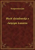 Pieśń dziadowska o świętym Łazarzu - ebook