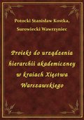Proiekt do urządzenia hierarchii akademiczney w kraiach Xięstwa Warszawskiego - ebook