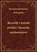 Roczniki i kroniki polskie i litewskie najdawniejsze - ebook