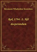 Rok 1794. 2, Nil desperandum - ebook