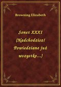 Sonet XXXI (Nadchodzisz! Powiedziane już wszystko...) - ebook