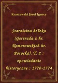 Starościna bełzka (Gertruda z hr. Komorowskich hr. Potocka). T. 2 : opowiadanie historyczne : 1770-1774 - ebook