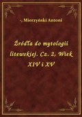 Źródła do mytologii litewskiej. Cz. 2, Wiek XIV i XV - ebook