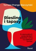 poradniki: Riesling i tapasy. O niezwykłych połączeniach jedzenia i wina na szlakach Europy - ebook
