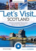 Let’s Visit Scotland. Photocopiable Resource Book for Teachers - ebook