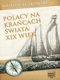 Polacy na krańcach świata: XIX wiek - ebook