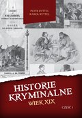 Historie kryminalne. Wiek XIX. Część 1 - ebook