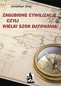 Dokument, literatura faktu, reportaże, biografie: Zagubione cywilizacje czyli wielki szok datowania! - ebook