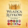 audiobooki: Władca Języków, czyli prawie wszystko o tym, jak zostać poliglotą - audiobook