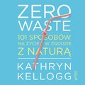 audiobooki: Zero waste. 101 sposobów na życie w zgodzie z naturą - audiobook