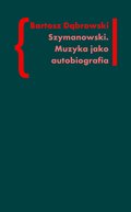 Szymanowski. Muzyka jako autobiografia - ebook