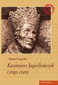 Kazimierz Jagiellończyk i jego czasy - ebook