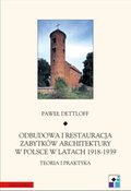 Odbudowa i restauracja zabytków architektury w Polsce 1918-1939. Teoria i praktyka - ebook