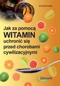 Jak za pomocą witamin uchronić się przed chorobami cywilizacyjnymi - ebook