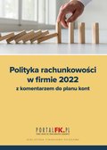 prawo: Polityka Rachunkowości w Firmie 2022 z komentarzem do planu kont - ebook