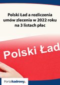prawo: Polski Ład a rozliczenia umów zlecenia w 2022 roku na 3 listach płac - ebook