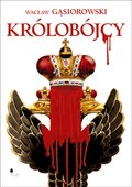 Dokument, literatura faktu, reportaże, biografie: Królobójcy - ebook