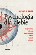 Psychologia dla ciebie. Najsłynniejsze teorie psychologii - zweryfikowane w prawdziwym życiu! - ebook