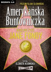 : Amerykańska buntowniczka. Burzliwe życie Jane Fondy. - audiobook